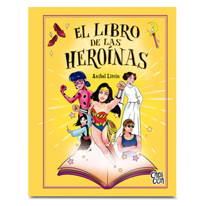 El Libro de las Heroínas Aníbal Litvin El Libro de las Heroínas Aníbal Litvin