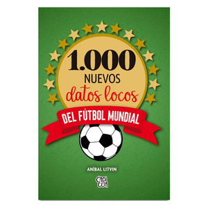 Libro 1000 Nuevos Datos Locos del Fútbol Mundial Aníbal Litvin