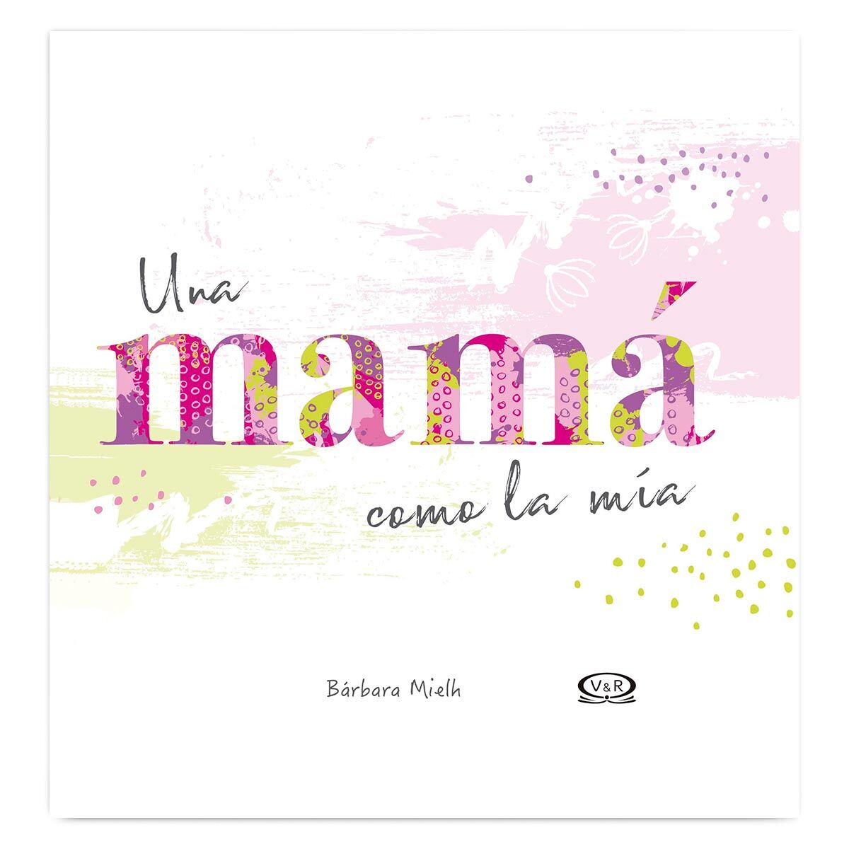 Libro Una Mamá como la Mía Bárbara Mielh