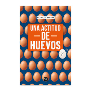 Libro Una Actitud de Huevos Mónica Borda
