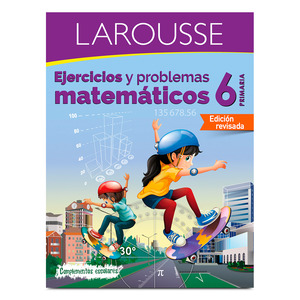 Libro de Ejercicios Matemáticos 6to de Primaria Larousse Libro de Ejercicios Matemáticos 6to de Primaria Larousse