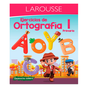 Libro de Actividades Larousse Ortografía Primaria 1 Libro de Actividades Larousse Ortografía Primaria 1